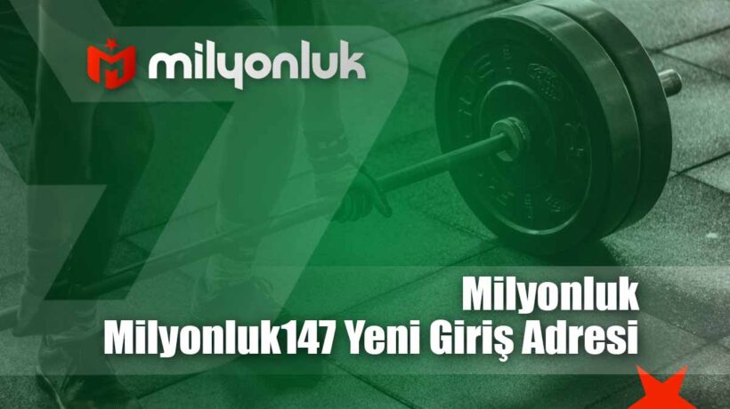milyonluk147 yeni giris adresi