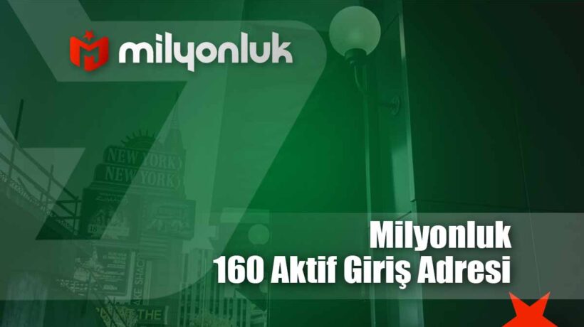 milyonluk160 aktif giris adresi
