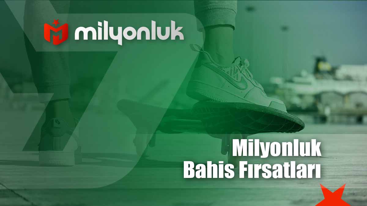 milyonluk bahis firsatlari